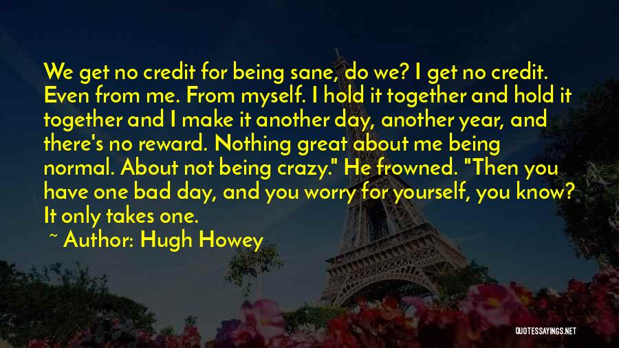 Being Sane Quotes By Hugh Howey