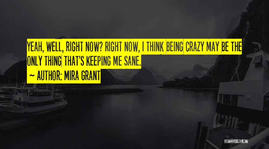 Being Sane Quotes By Mira Grant