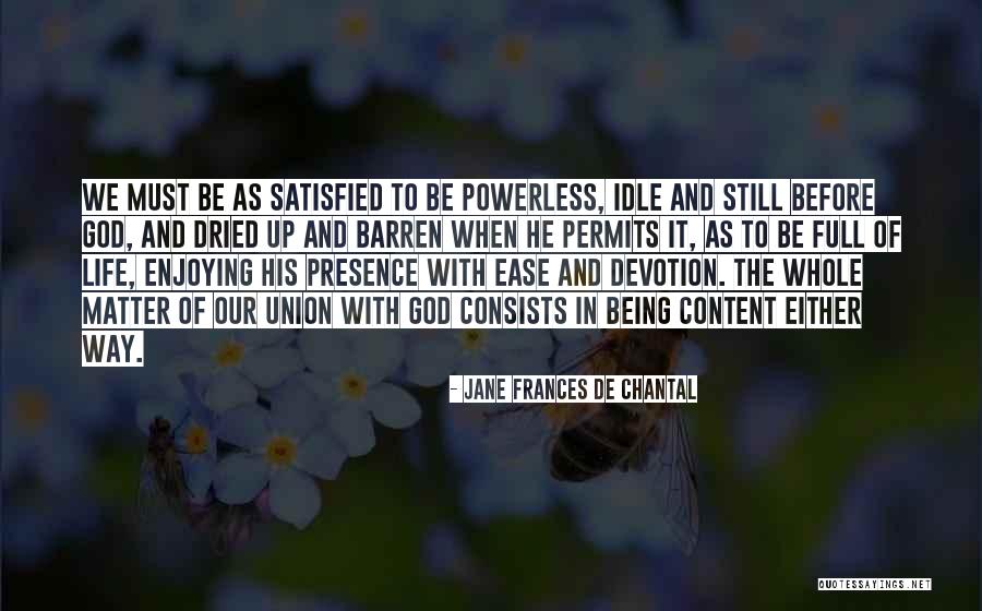 Being Satisfied And Content Quotes By Jane Frances De Chantal