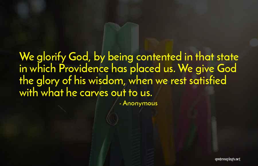 Being Satisfied In God Quotes By Anonymous