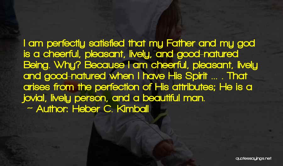 Being Satisfied In God Quotes By Heber C. Kimball