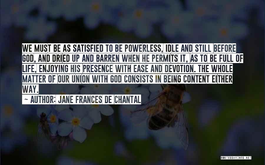 Being Satisfied In God Quotes By Jane Frances De Chantal