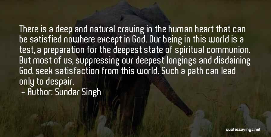 Being Satisfied In God Quotes By Sundar Singh