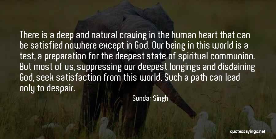 Being Satisfied In God Quotes By Sundar Singh