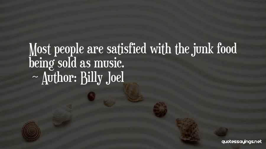 Being Satisfied With What You Have Quotes By Billy Joel