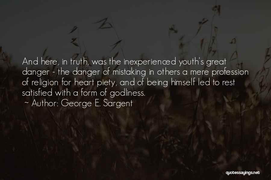 Being Satisfied With What You Have Quotes By George E. Sargent