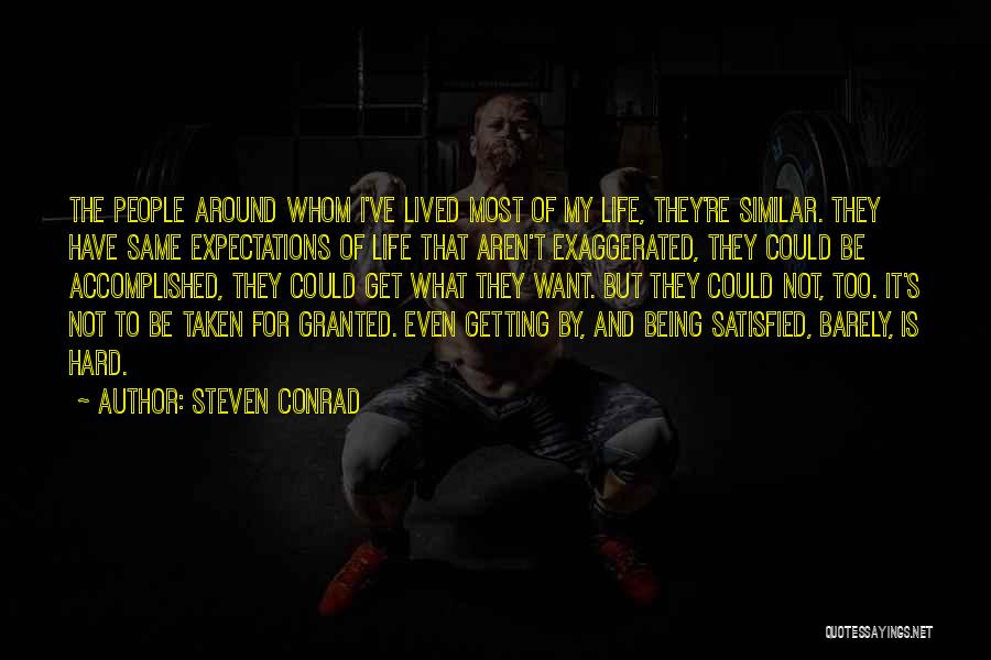 Being Satisfied With What You Have Quotes By Steven Conrad