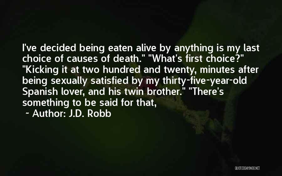 Being Satisfied With Yourself Quotes By J.D. Robb