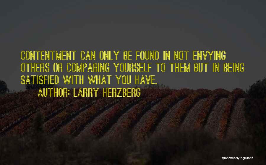 Being Satisfied With Yourself Quotes By Larry Herzberg