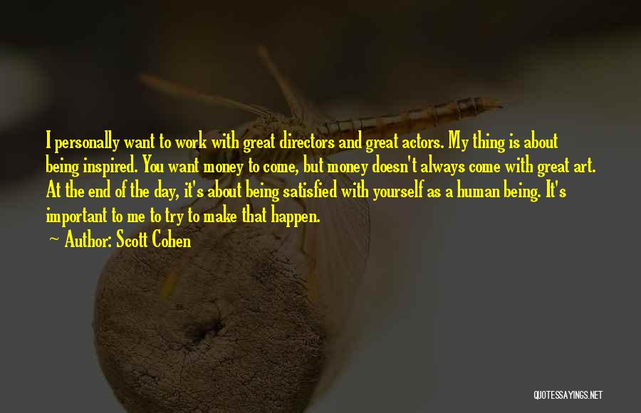 Being Satisfied With Yourself Quotes By Scott Cohen