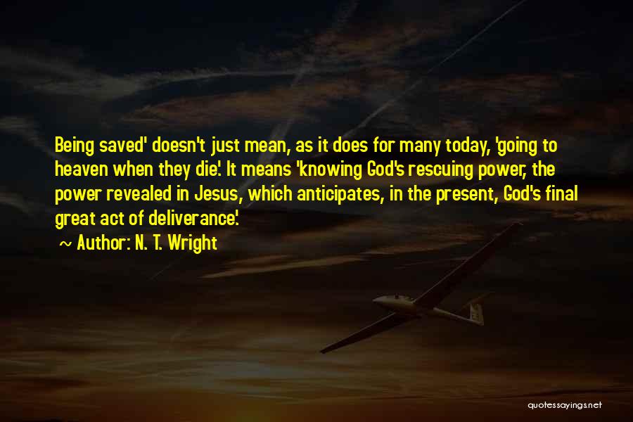 Being Saved By God Quotes By N. T. Wright