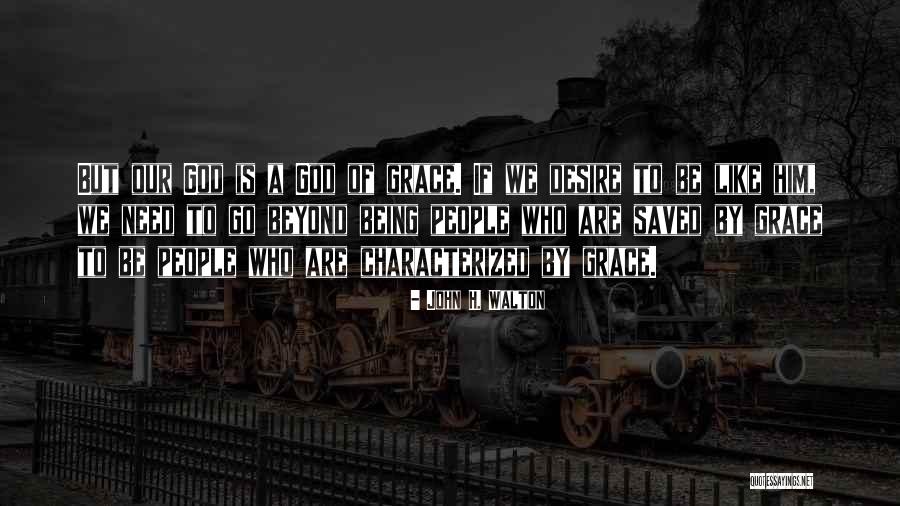 Being Saved By Grace Quotes By John H. Walton Being Saved By Grace Quotes By John H. Walton