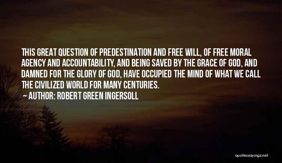 Being Saved By Grace Quotes By Robert Green Ingersoll