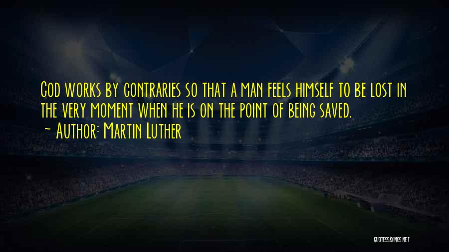 Being Saved Quotes By Martin Luther