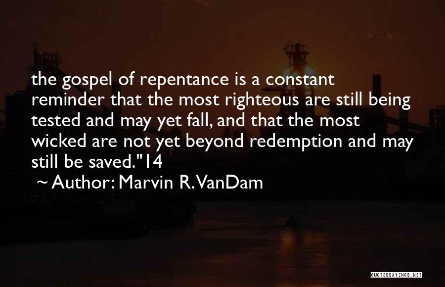 Being Saved Quotes By Marvin R. VanDam