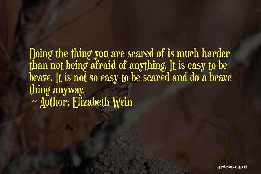 Being Scared And Brave Quotes By Elizabeth Wein