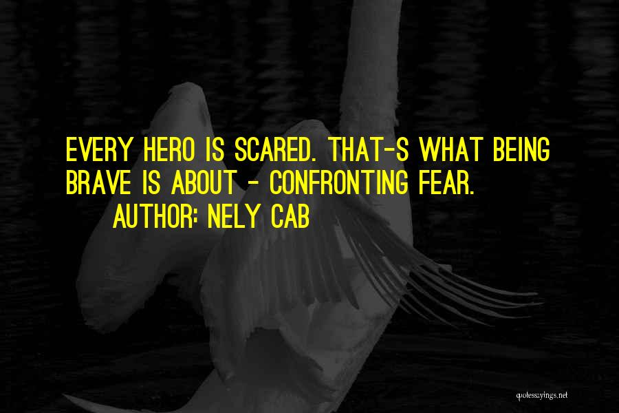 Being Scared And Brave Quotes By Nely Cab