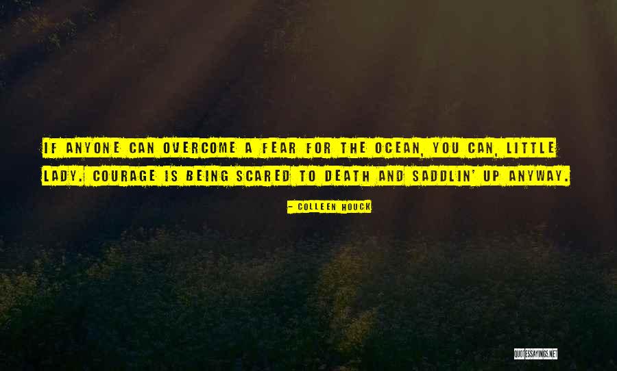 Being Scared And Doing It Anyway Quotes By Colleen Houck Being Scared And Doing It Anyway Quotes By Colleen Houck