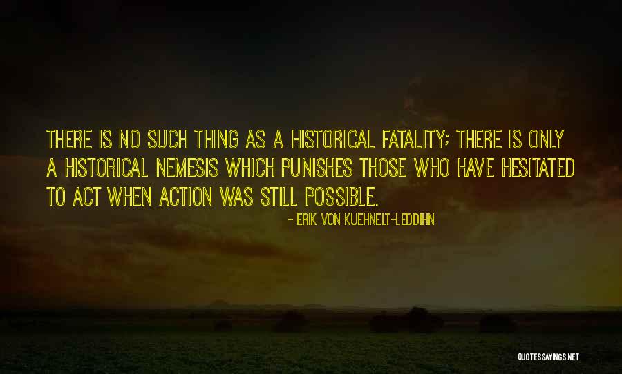 Being Scared Of Being Played Quotes By Erik Von Kuehnelt-Leddihn Being Scared Of Being Played Quotes By Erik Von Kuehnelt-Leddihn