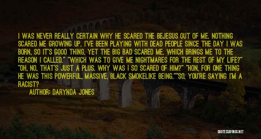Being Scared Of Life Quotes By Darynda Jones