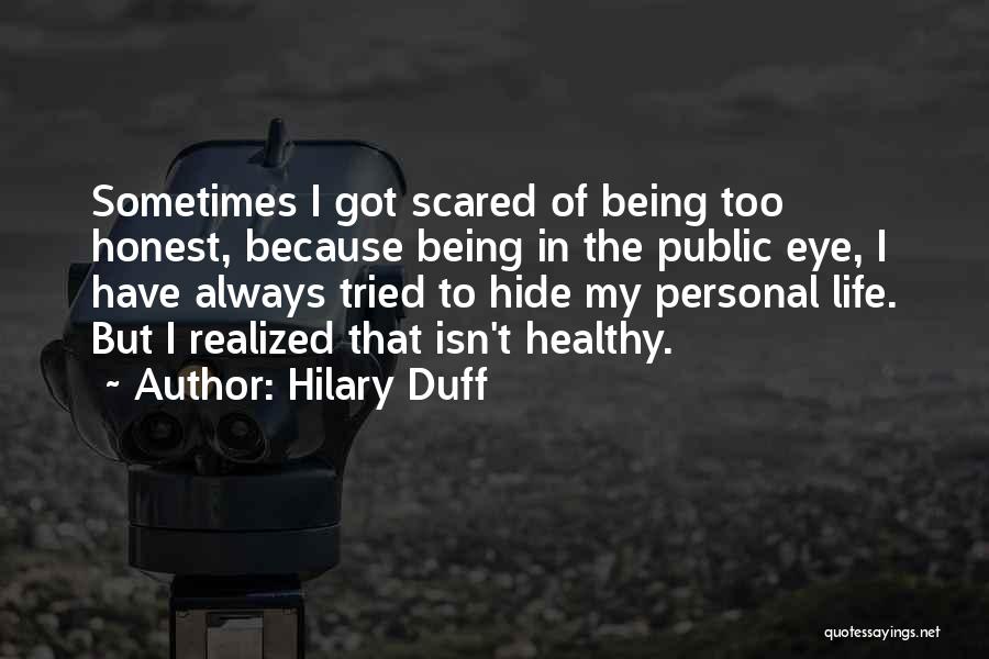 Being Scared Of Life Quotes By Hilary Duff
