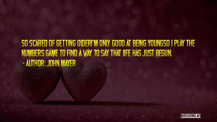Being Scared Of Life Quotes By John Mayer