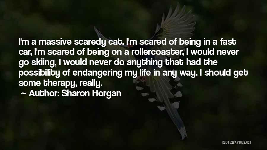 Being Scared Of Life Quotes By Sharon Horgan