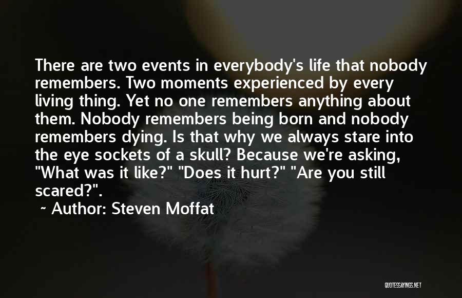 Being Scared Of Life Quotes By Steven Moffat