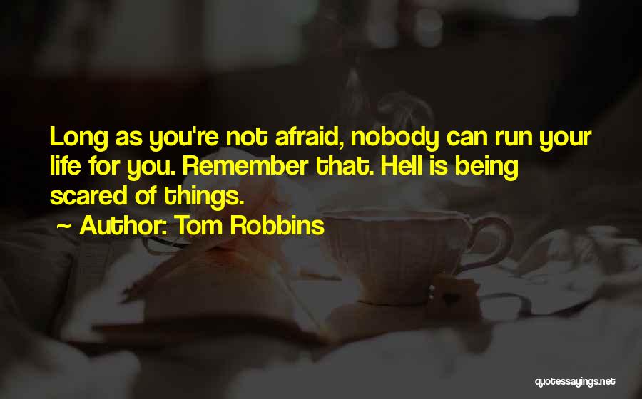 Being Scared Of Life Quotes By Tom Robbins