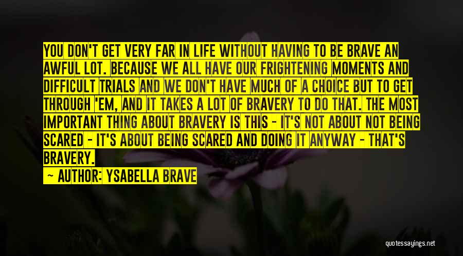 Being Scared Of Life Quotes By Ysabella Brave