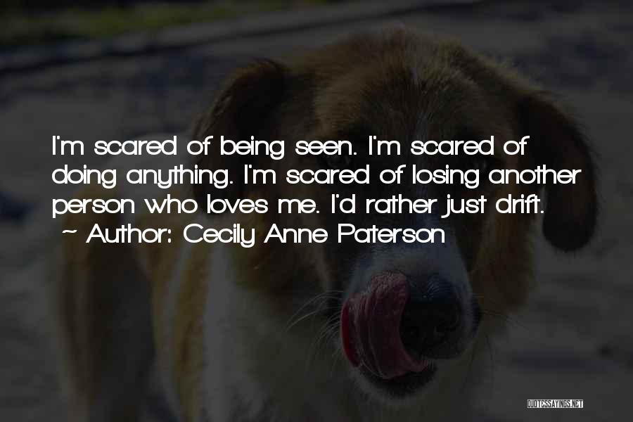 Being Scared Of Losing Someone Quotes By Cecily Anne Paterson