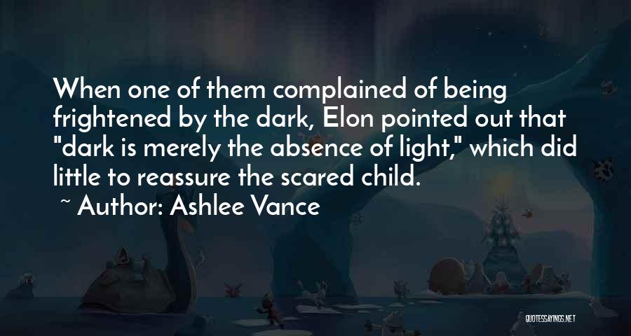 Being Scared Of The Dark Quotes By Ashlee Vance