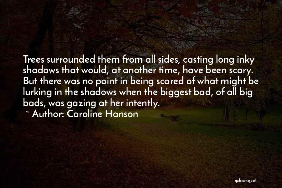 Being Scared Of The Dark Quotes By Caroline Hanson