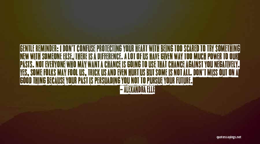 Being Scared Of The Future Quotes By Alexandra Elle Being Scared Of The Future Quotes By Alexandra Elle