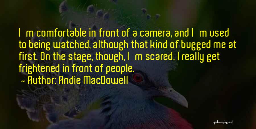 Being Scared Quotes By Andie MacDowell