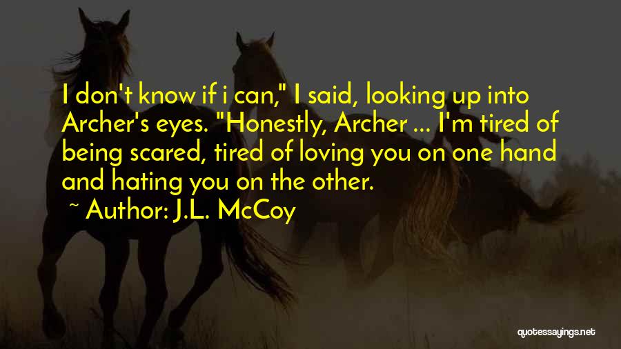 Being Scared Quotes By J.L. McCoy