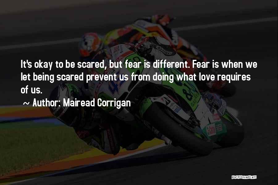 Being Scared Quotes By Mairead Corrigan