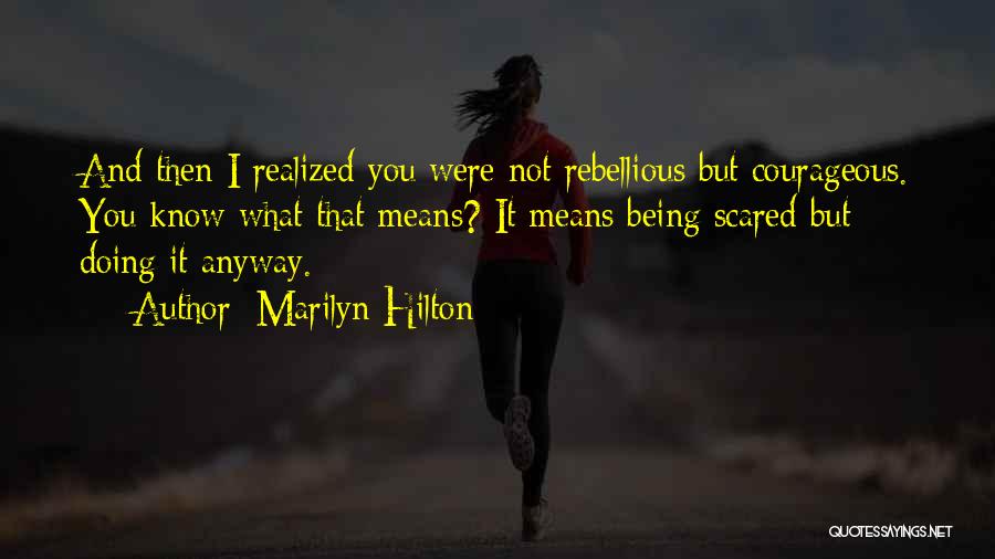 Being Scared Quotes By Marilyn Hilton