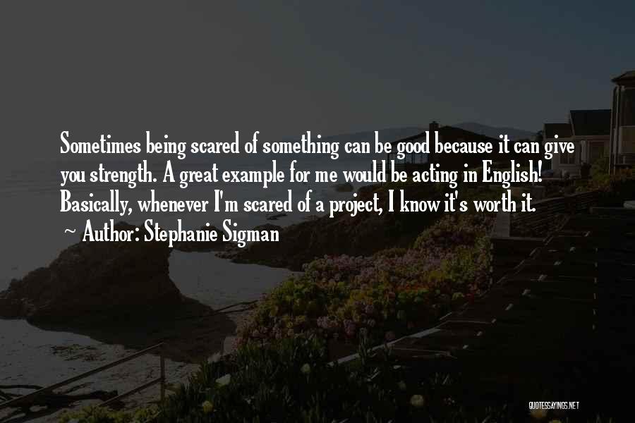 Being Scared Quotes By Stephanie Sigman