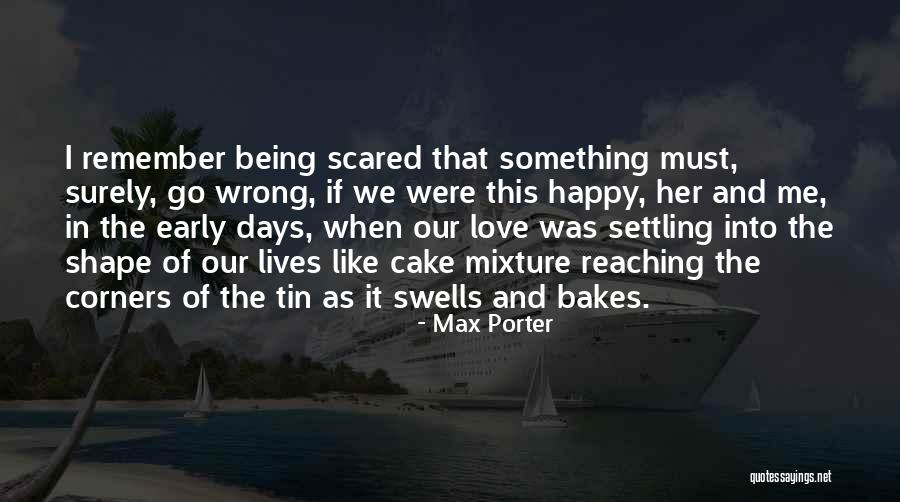 Being Scared To Be Happy Quotes By Max Porter Being Scared To Be Happy Quotes By Max Porter