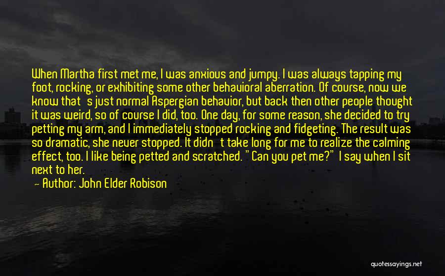 Being Scratched Quotes By John Elder Robison
