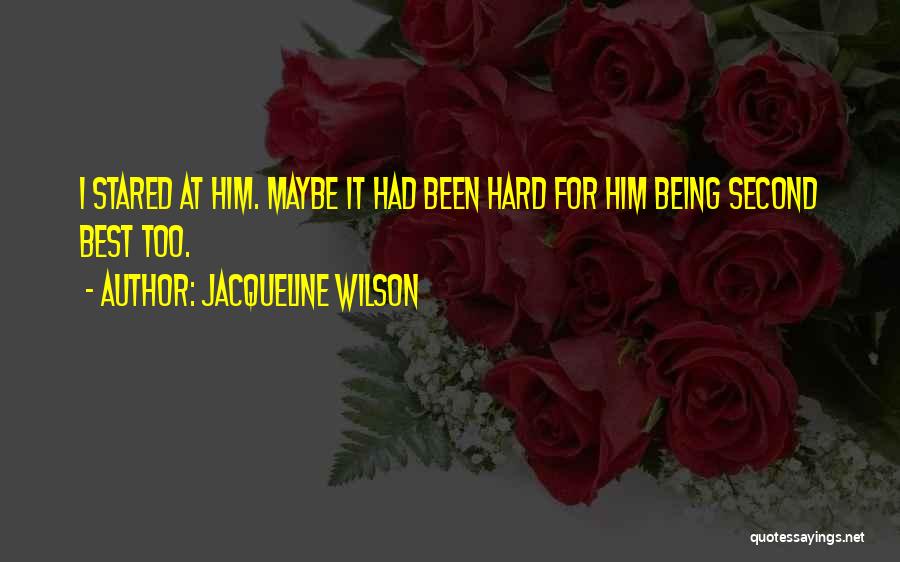 Being Second Best Quotes By Jacqueline Wilson