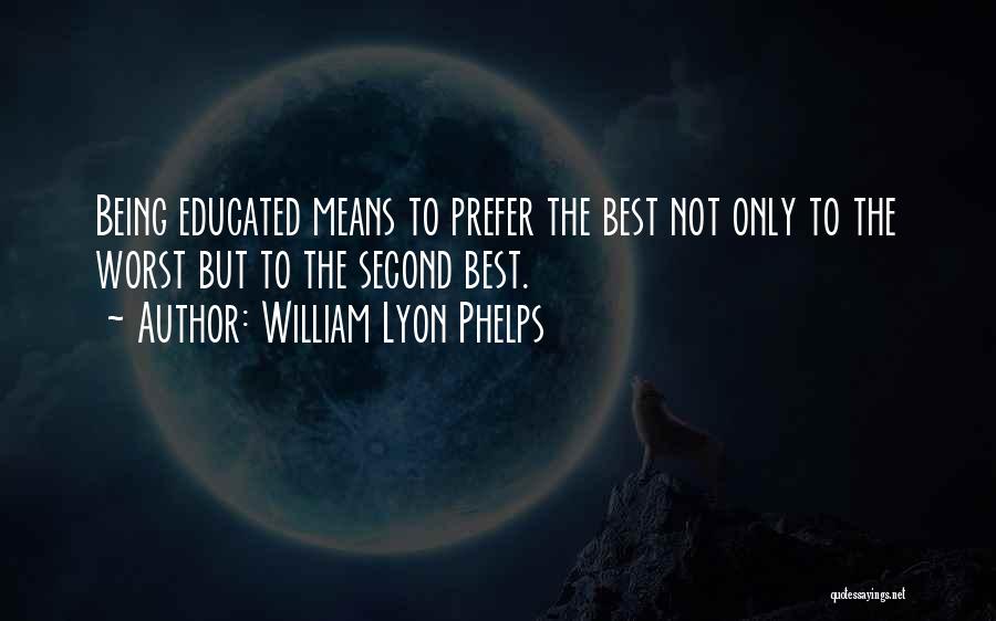 Being Second Best Quotes By William Lyon Phelps