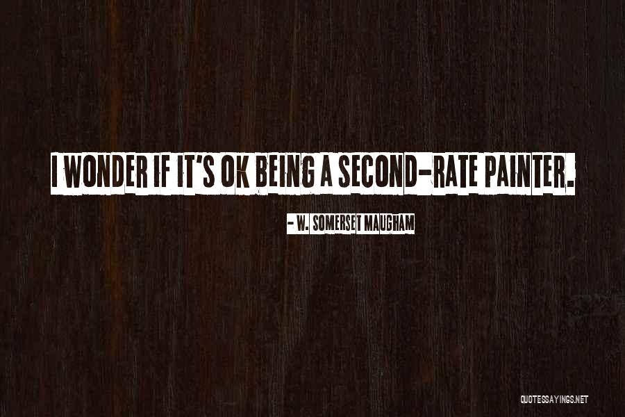 Being Second Rate Quotes By W. Somerset Maugham Being Second Rate Quotes By W. Somerset Maugham
