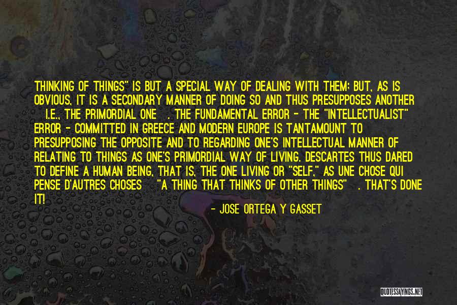 Being Secondary Quotes By Jose Ortega Y Gasset Being Secondary Quotes By Jose Ortega Y Gasset