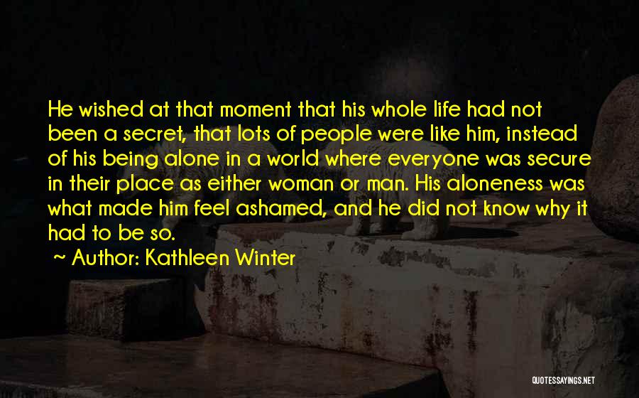 Being Secure In Life Quotes By Kathleen Winter