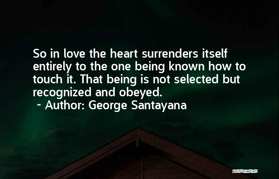 Being Selected Quotes By George Santayana