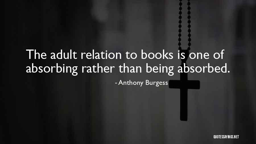 Being Self Absorbed Quotes By Anthony Burgess