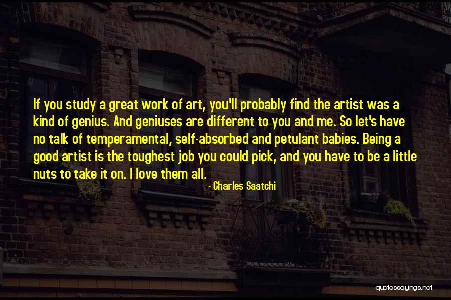 Being Self Absorbed Quotes By Charles Saatchi Being Self Absorbed Quotes By Charles Saatchi