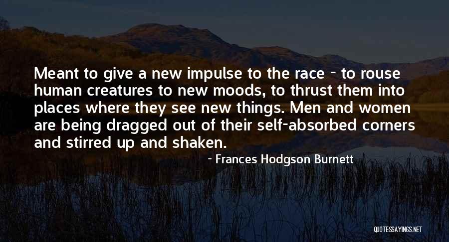 Being Self Absorbed Quotes By Frances Hodgson Burnett Being Self Absorbed Quotes By Frances Hodgson Burnett